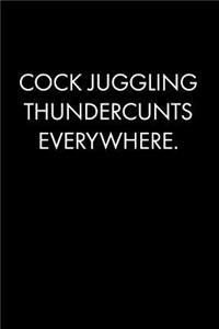Cock Juggling Thundercunts Everywhere