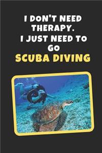 I Don't Need Therapy. I Just Need To Go Scuba Diving