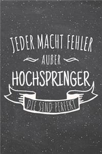 Jeder macht Fehler außer Hochspringer die sind perfekt