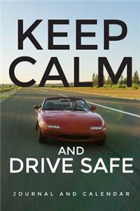 Keep Calm and Drive Safe: Blank Lined Journal With Calendar For Vehicle Maintenance