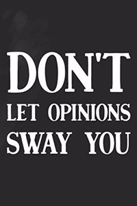 Don't Let Opinions Sway You