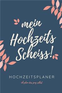 Mein Hochzeits Scheiss Hochzeitsplaner Ich Plan Das Zeug Selbst