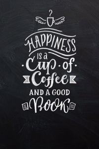 Happiness Is a Cup of Coffee and a Good Book