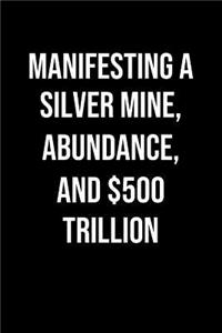 Manifesting A Silver Mine Abundance And 500 Trillion