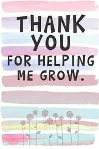 Thank You for Helping Me Grow.