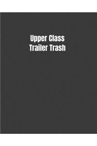 Upper Class Trailer Trash: Trip Planner, Memory Book, and Camping Expense Tracker