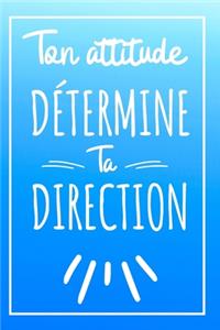 Ton Attitude Détermine Ta Direction - Couverture Bleu Ciel