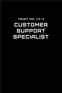 Trust Me, I'm a Customer Support Specialist