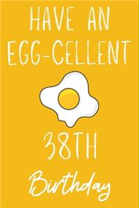 Have An Egg-cellent 38th Birthday
