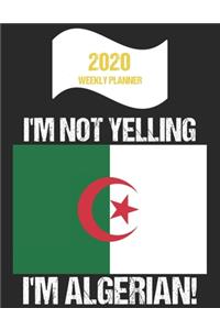2020 Weekly Planner I'm Not Yelling I'm Algerian