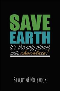 Save Earth It's the Only Planet with Chocolate!