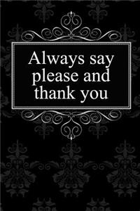 Always Say Please and Thank You