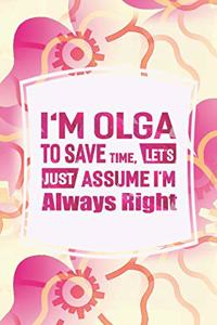 I'm Olga to Save Time, Let's Just Assume I'm Always Right