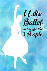 I Like Ballet and Maybe Like 3 People