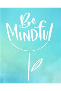 Be Mindful