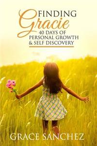 Finding Gracie: 40 Days of Personal Growth & Self Discovery