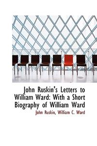 John Ruskin's Letters to William Ward