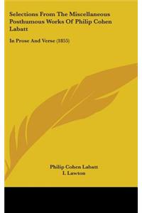 Selections from the Miscellaneous Posthumous Works of Philip Cohen Labatt