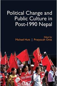 Political Change and Public Culture in Post-1990 Nepal