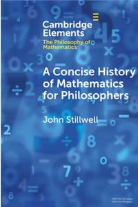 Concise History of Mathematics for Philosophers