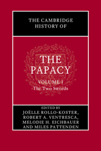 The Cambridge History of the Papacy: Volume 1, The Two Swords
