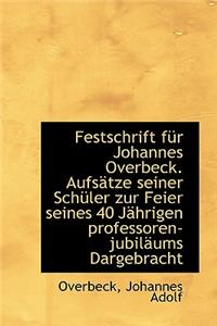 Festschrift Fur Johannes Overbeck. Aufsatze Seiner Schuler Zur Feier Seines 40 Jahrigen Professoren-