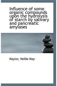 Influence of Some Organic Compounds Upon the Hydrolysis of Starch by Salivary and Pancreatic Amylase