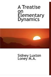 A Treatise on Elementary Dynamics