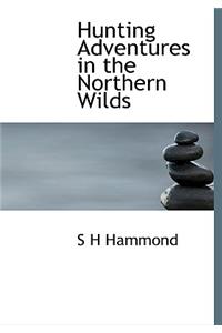 Hunting Adventures in the Northern Wilds