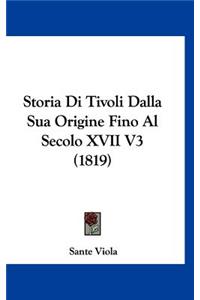 Storia Di Tivoli Dalla Sua Origine Fino Al Secolo XVII V3 (1819)