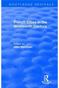 Routledge Revivals: French Cities in the Nineteenth Century (1981)