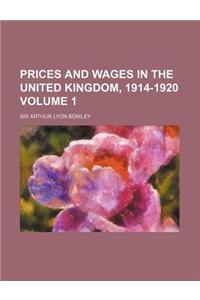 Prices and Wages in the United Kingdom, 1914-1920 Volume 1