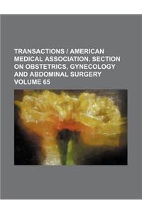 Transactions - American Medical Association. Section on Obstetrics, Gynecology and Abdominal Surgery Volume 65