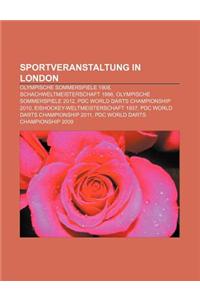 Sportveranstaltung in London: Olympische Sommerspiele 1908, Schachweltmeisterschaft 1986, Olympische Sommerspiele 2012