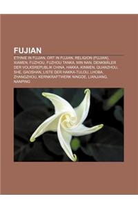 Fujian: Ethnie in Fujian, Ort in Fujian, Religion (Fujian), Xiamen, Fuzhou, Fuzhou Tanka, Min Nan, Denkmaler Der Volksrepublik