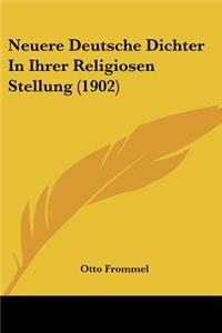 Neuere Deutsche Dichter In Ihrer Religiosen Stellung (1902)