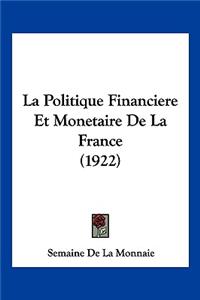 La Politique Financiere Et Monetaire De La France (1922)