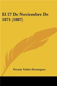 27 De Noviembre De 1871 (1887)