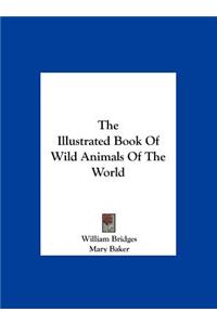 Illustrated Book of Wild Animals of the World