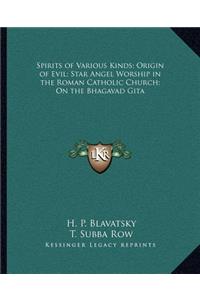 Spirits of Various Kinds; Origin of Evil; Star Angel Worship in the Roman Catholic Church; On the Bhagavad Gita