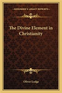The Divine Element in Christianity