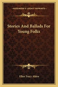 Stories And Ballads For Young Folks