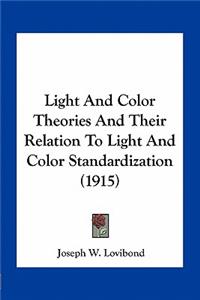 Light And Color Theories And Their Relation To Light And Color Standardization (1915)