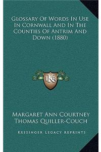Glossary of Words in Use in Cornwall and in the Counties of Antrim and Down (1880)