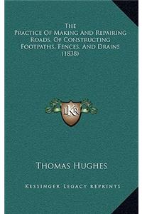 The Practice of Making and Repairing Roads, of Constructing Footpaths, Fences, and Drains (1838)