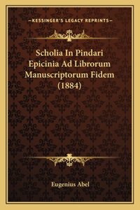 Scholia In Pindari Epicinia Ad Librorum Manuscriptorum Fidem (1884)