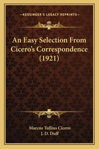 An Easy Selection From Cicero's Correspondence (1921)