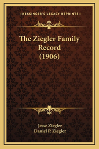 The Ziegler Family Record (1906)