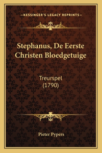 Stephanus, De Eerste Christen Bloedgetuige