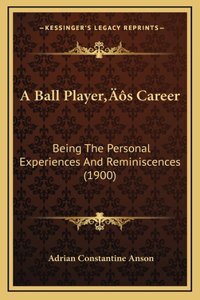 A Ball Player's Career